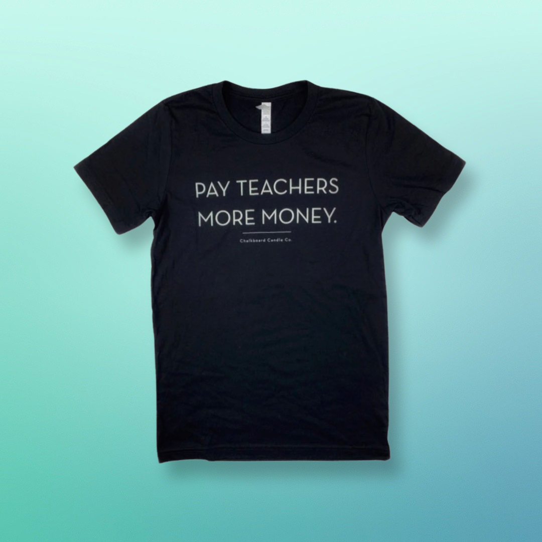 Pay Teachers More Money Unisex Tee