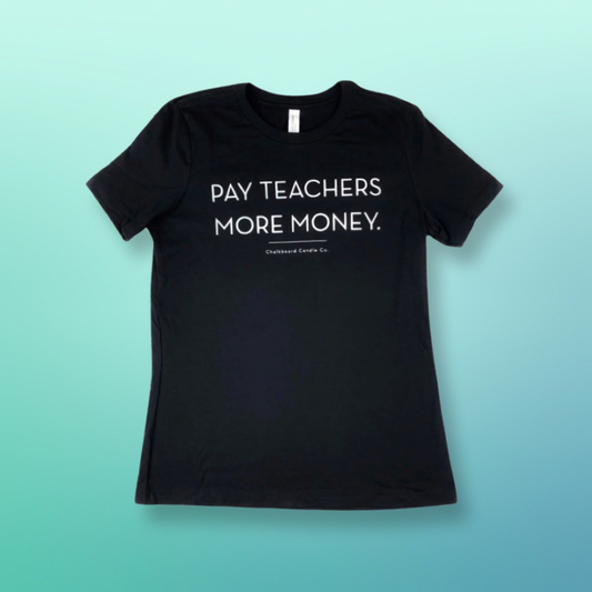 Pay Teachers More Money Women's Tshirt