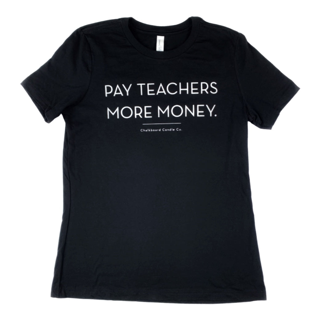 Pay Teachers More Money Women's Tshirt (SALE $10 in cart!)