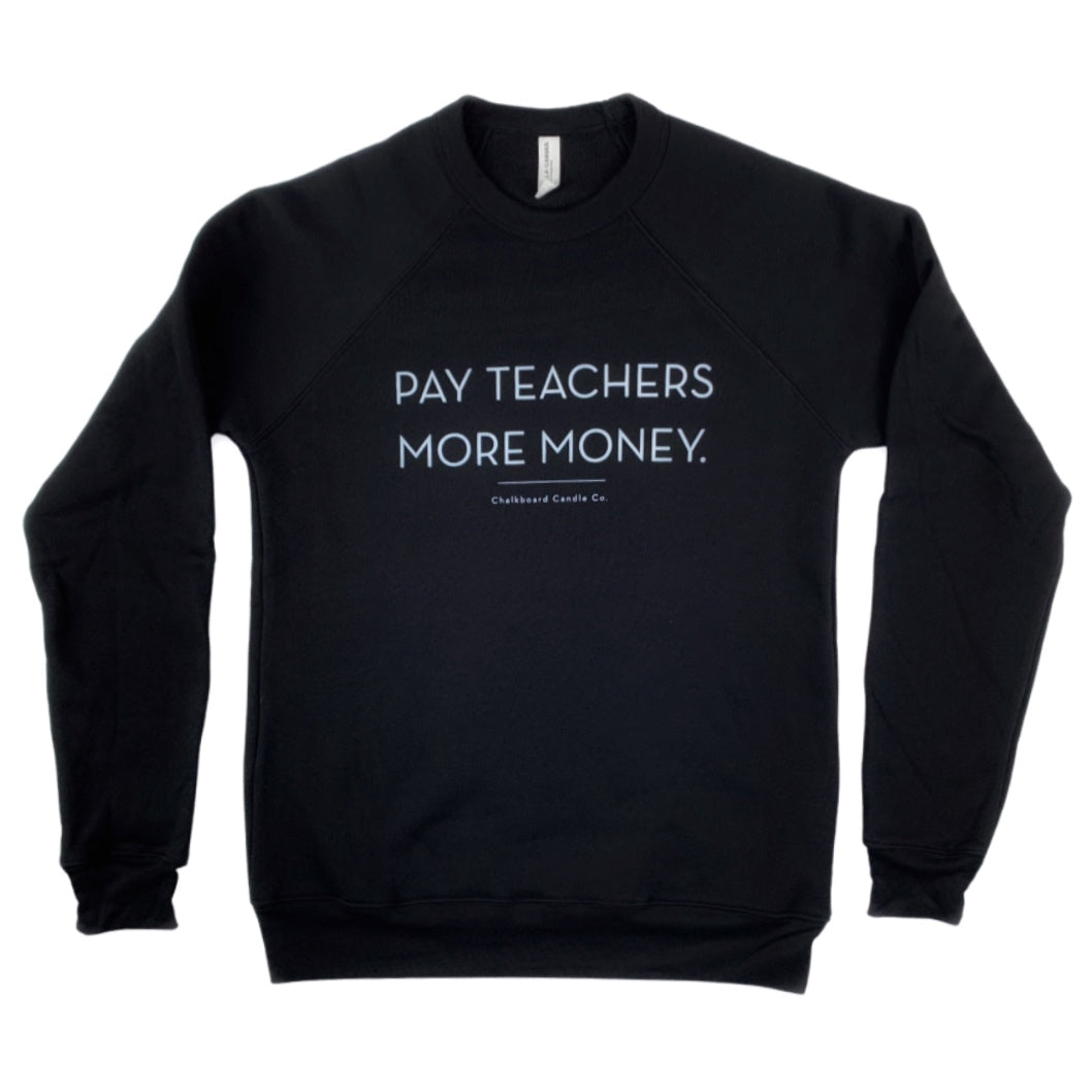 Pay Teachers More Money Crew Neck Sweatshirt